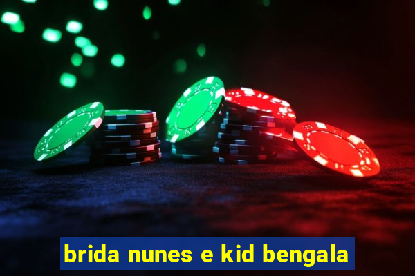 brida nunes e kid bengala